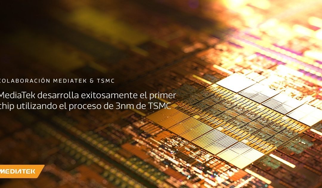 MediaTek desarrolla exitosamente el primer chip utilizando el proceso de 3 nm de TSMC, proyectando volumen de producción para 2024