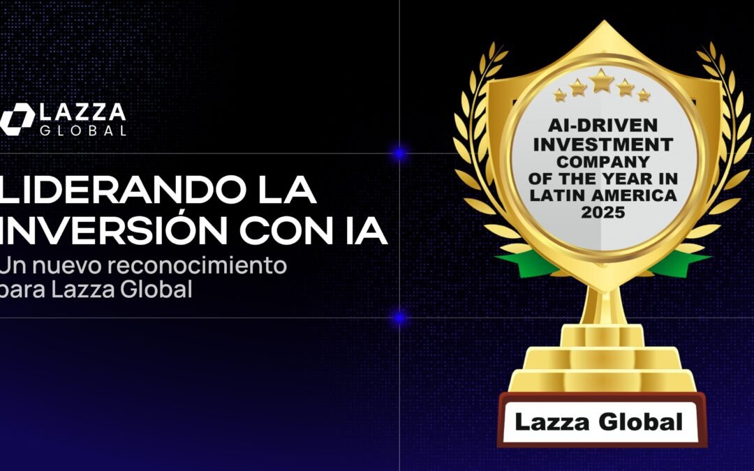 Lazza Global, reconocida como la mejor firma de inversión con inteligencia artificial en Latinoamérica 2025